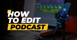 how to edit podcast