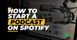 How to start a podcast on spotify