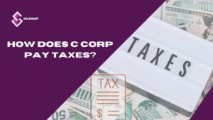 How does C corp pay taxes?