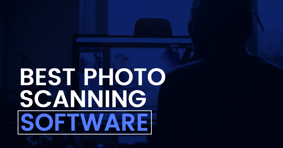 Best Photo scanning software