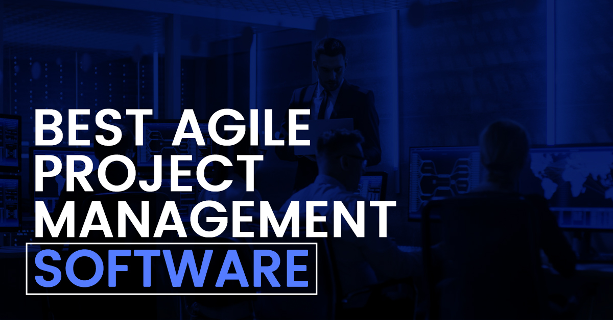 The Top 7 Best Agile Project Management Software