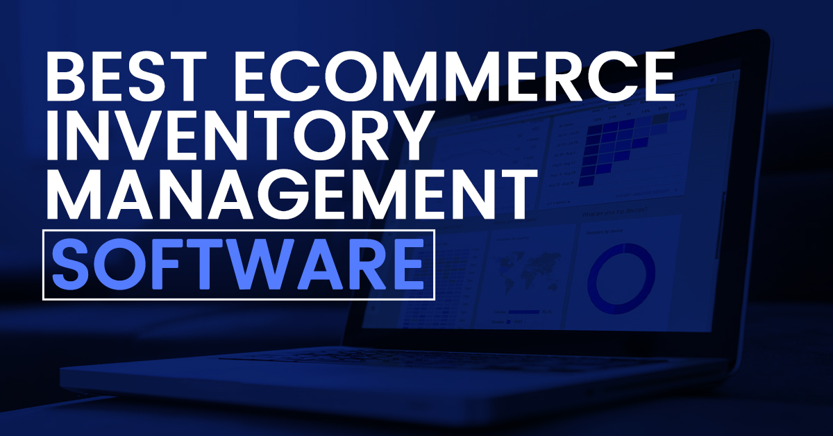 The Best Ecommerce Inventory Software to Keep Track of Your Products