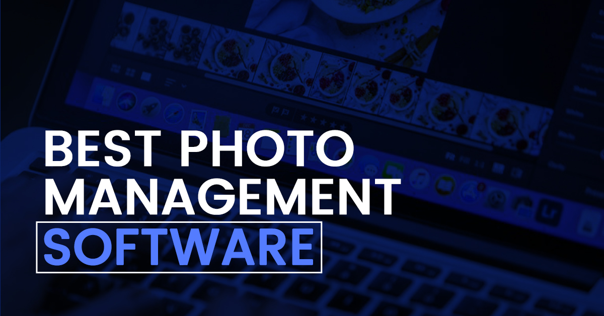 Best Photo Management Software to Keep Your Photos Organized