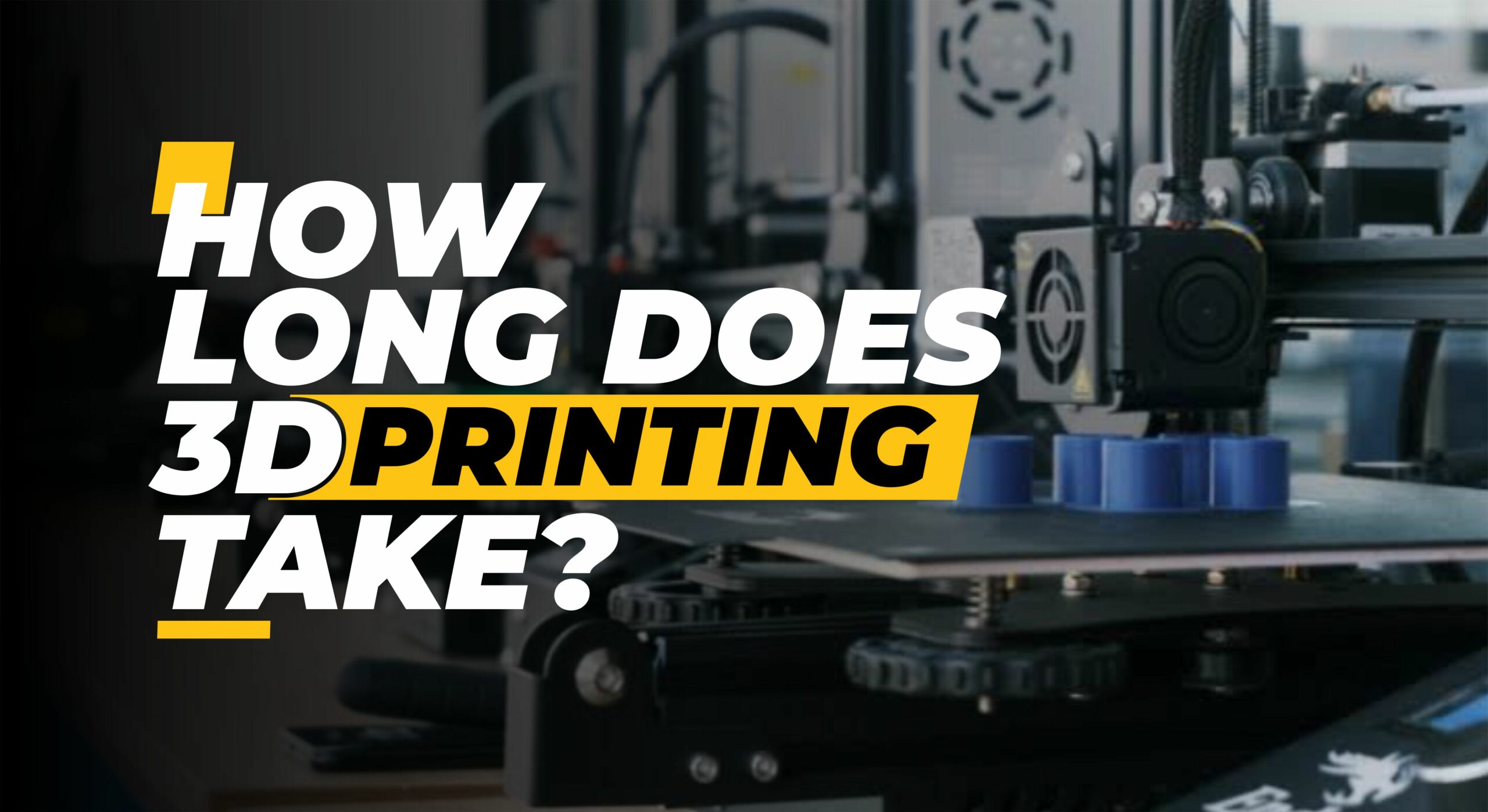 How Long Does It Take 3D To Print a Piece?