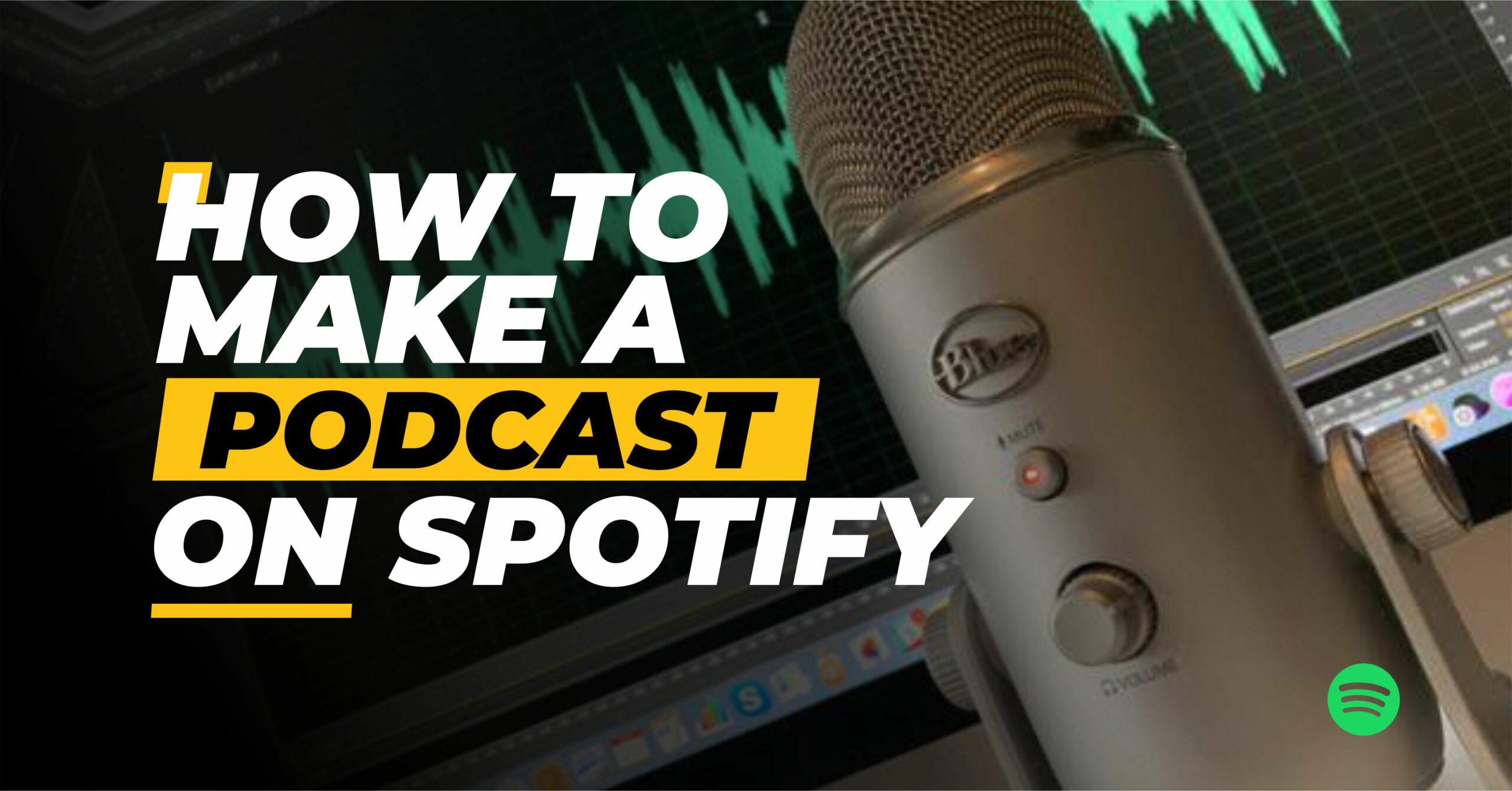 How to Make a Spotify Podcast in 7 Easy Steps