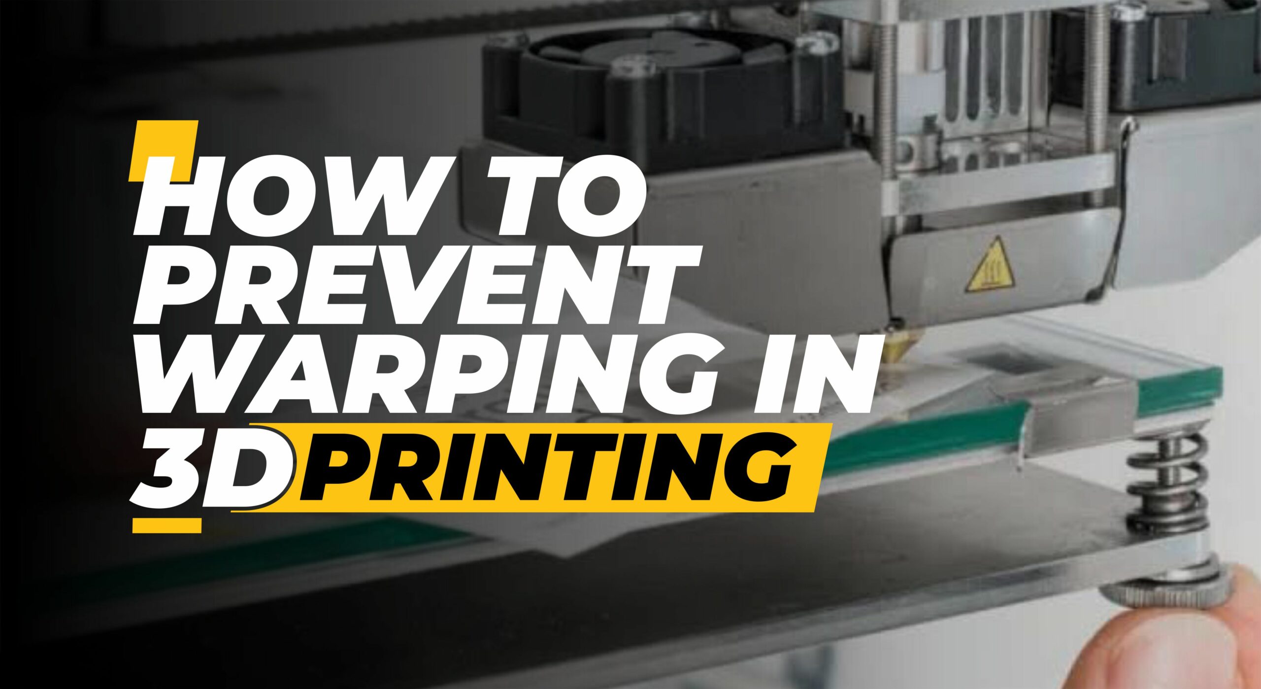 The Best Solutions to Prevent Warping in 3D Printing