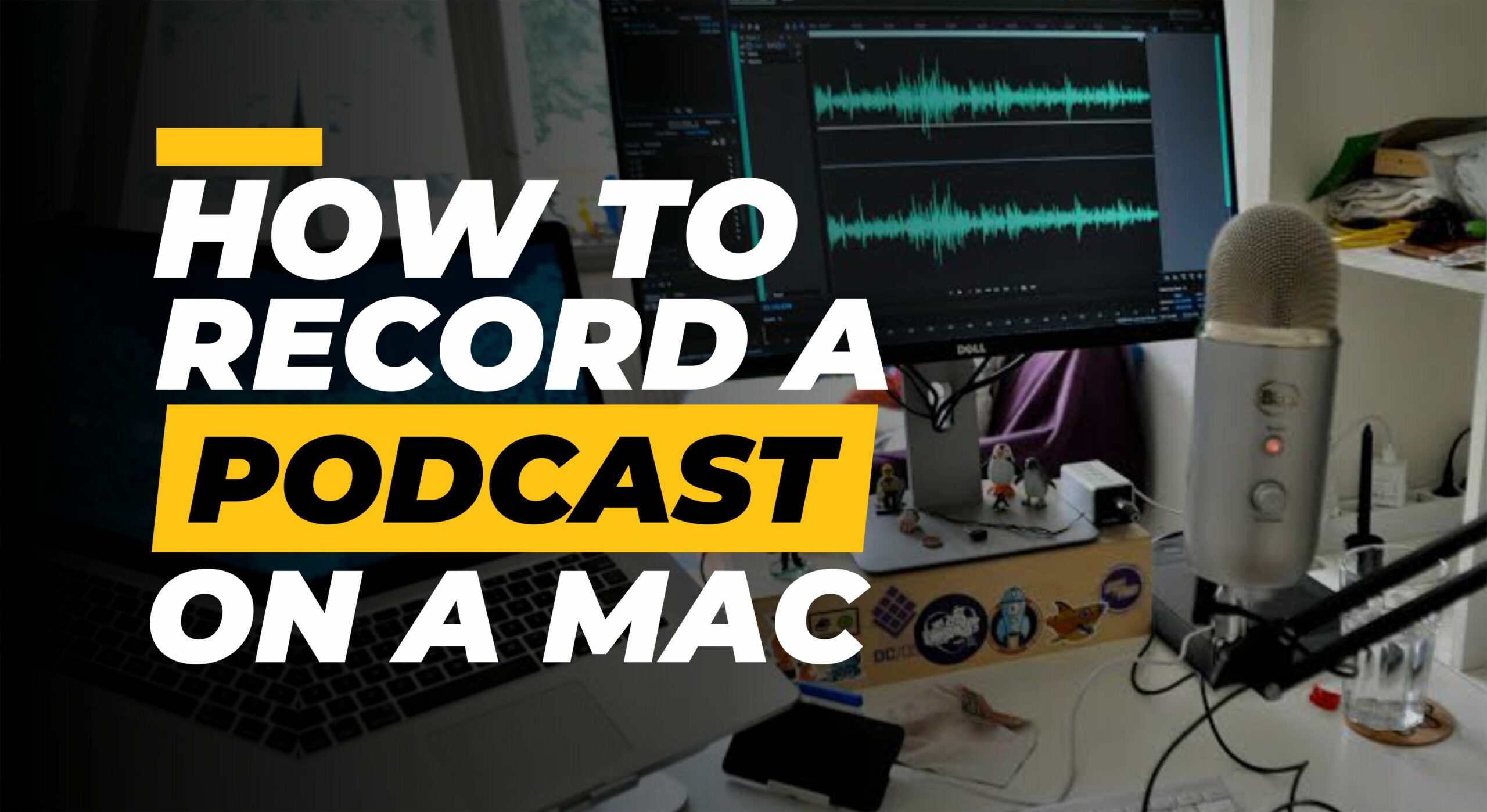 How to Record a Podcast on a Mac: Simple and Easy Clicks