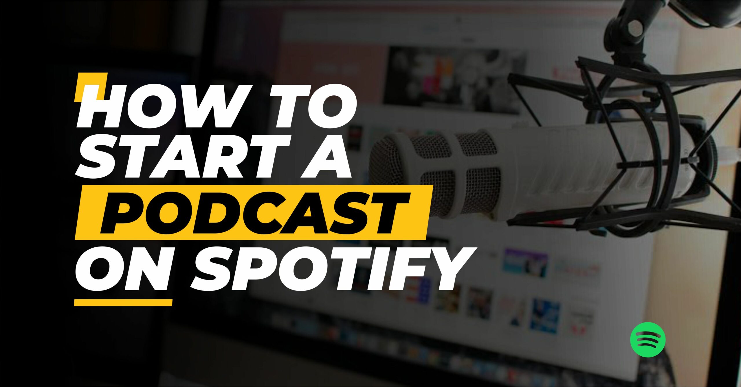 How to Successfully Start a Podcast on Spotify: Complete Guide