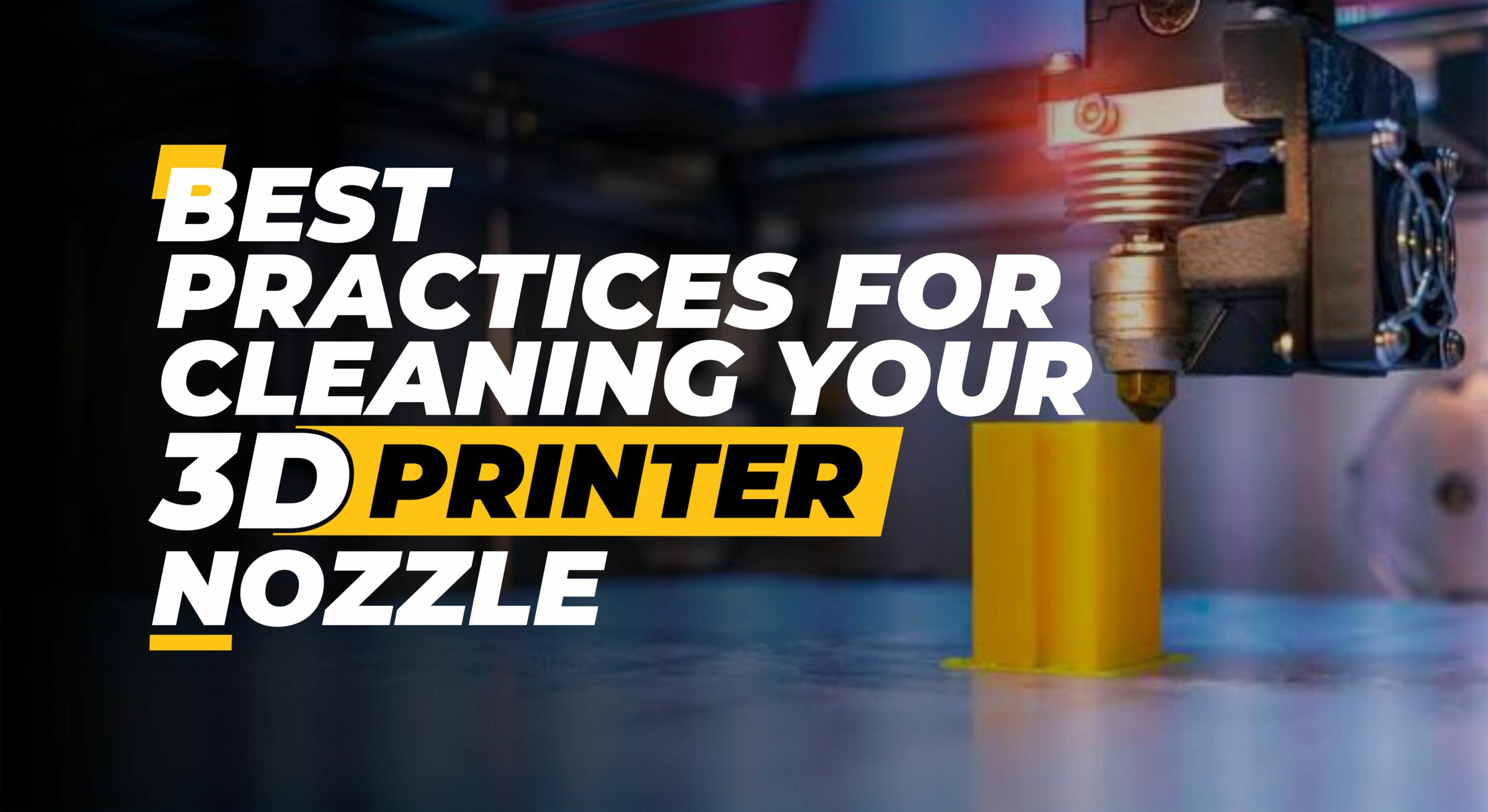 The Best Practices for Cleaning Your 3D Printer Nozzle