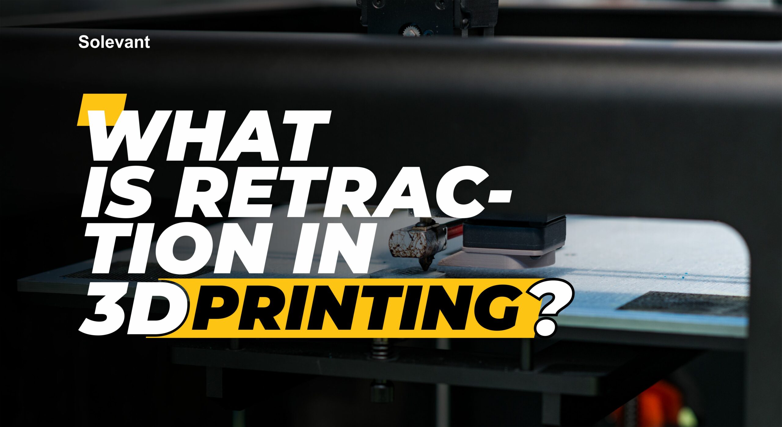 What is the Importance of Retraction in 3D Printing