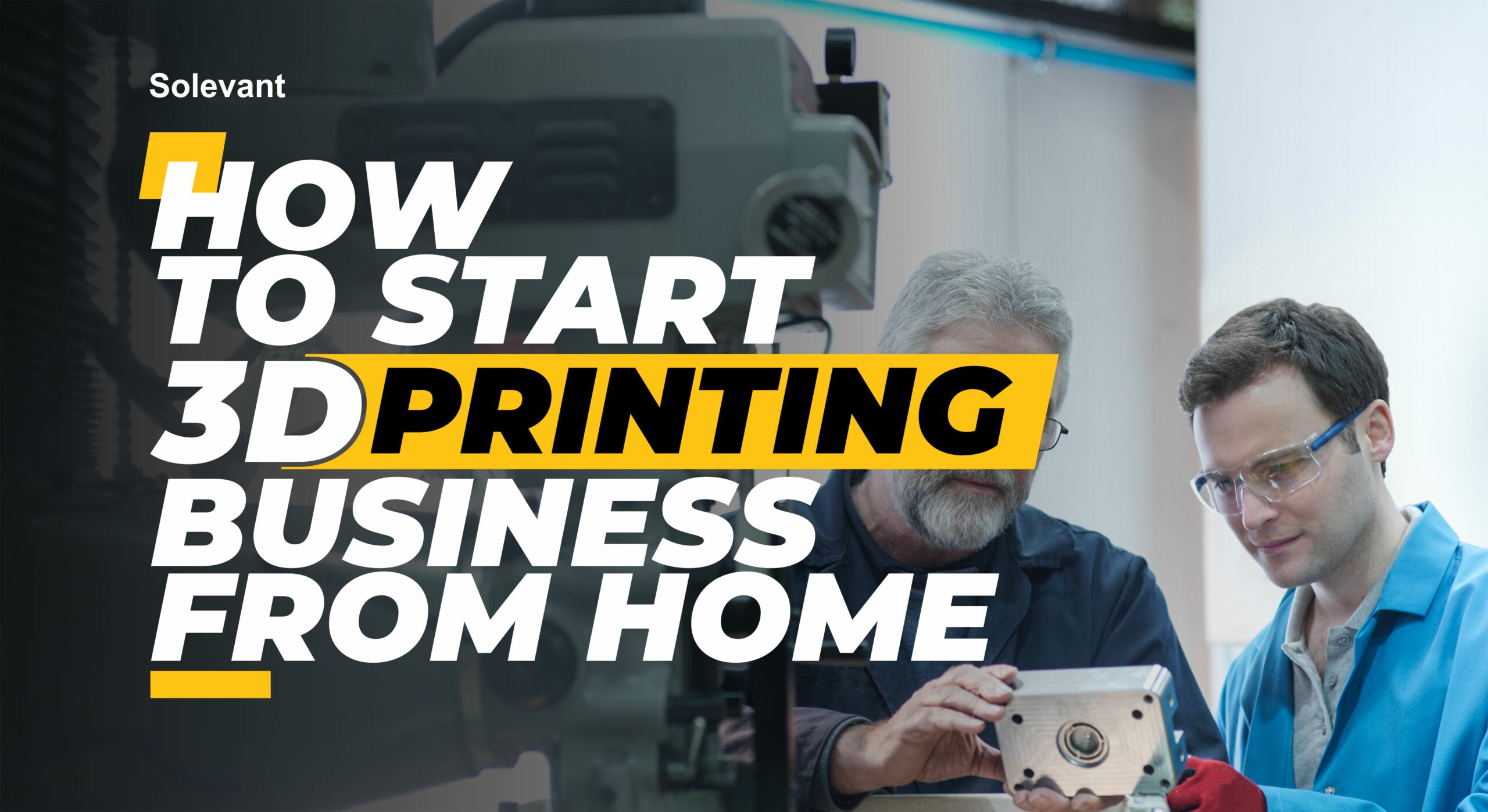 How To Start A 3D Printing Business From Home: A Comprehensive Guide