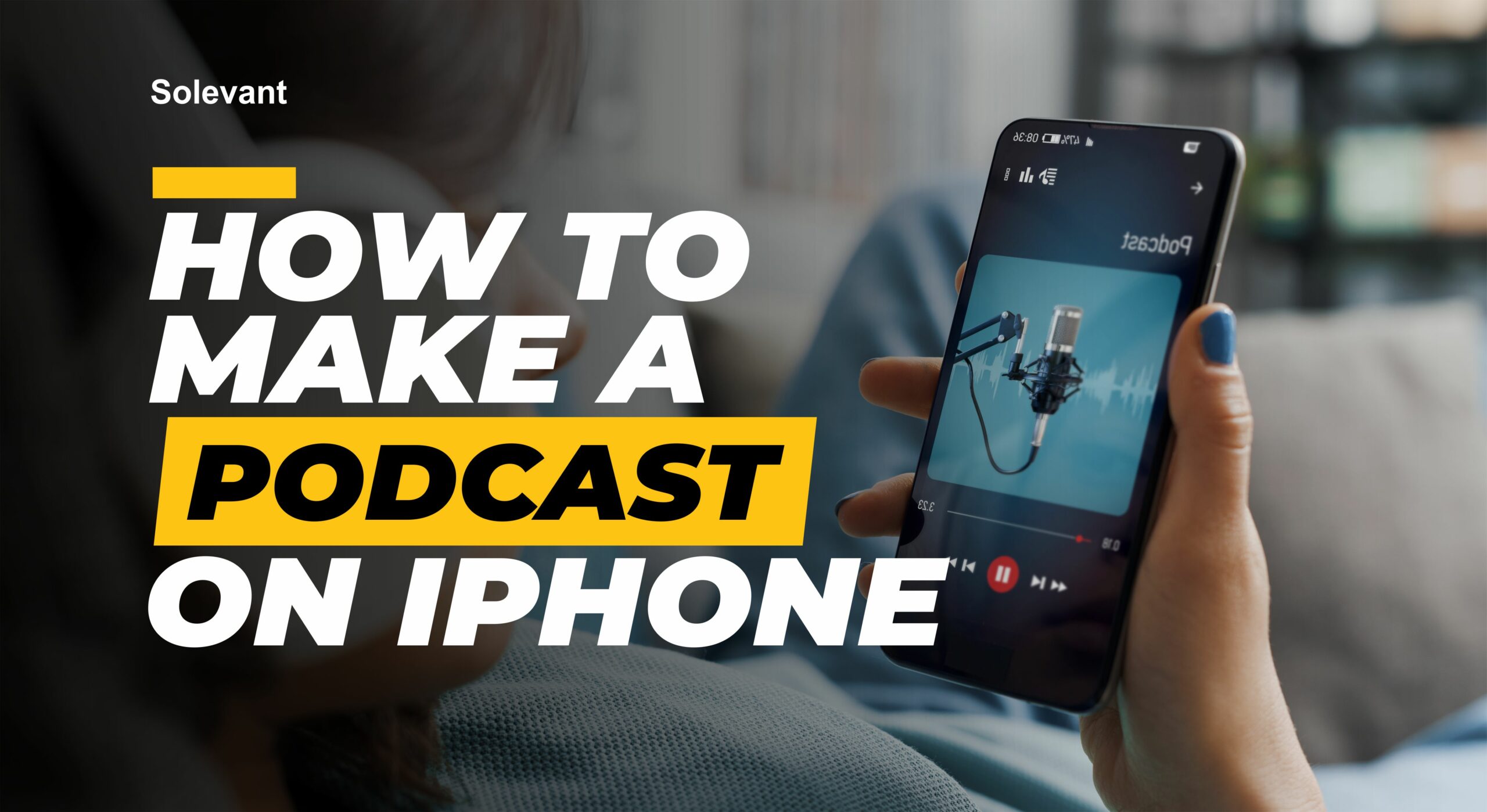 How to Create a Podcast on Your iPhone in Minutes