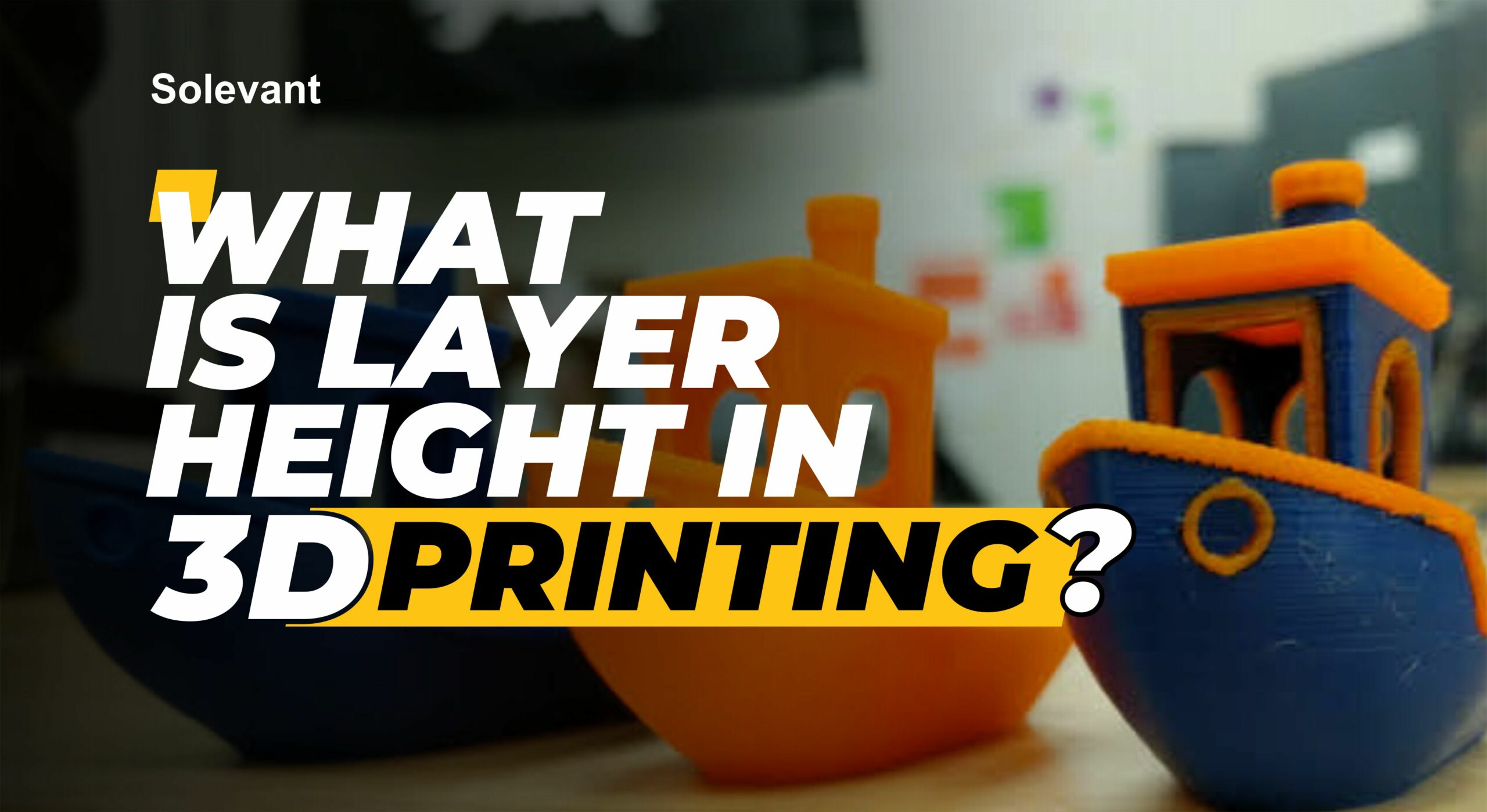 What Is Layer Height in 3D Printing & How Does It Affect Your Prints
