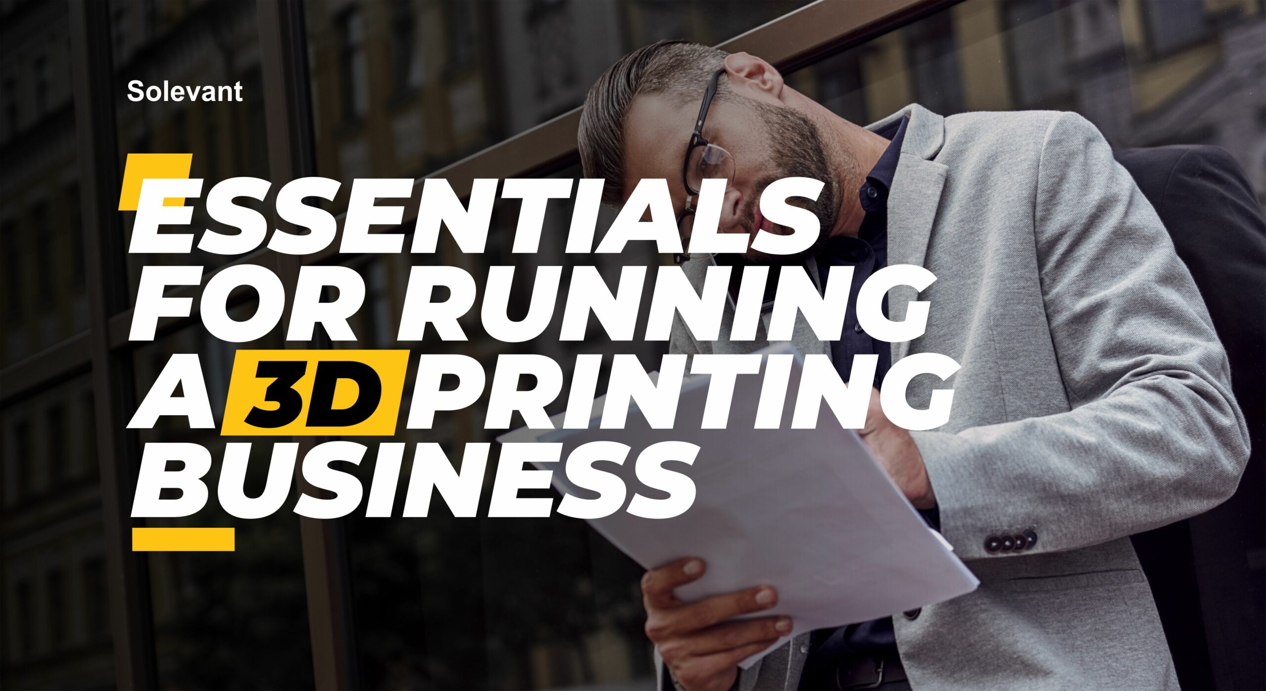 Starting a Successful 3D Business: What You Need