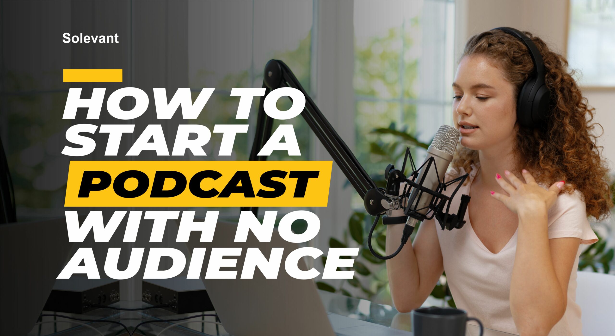 how to start a podcast with no audience