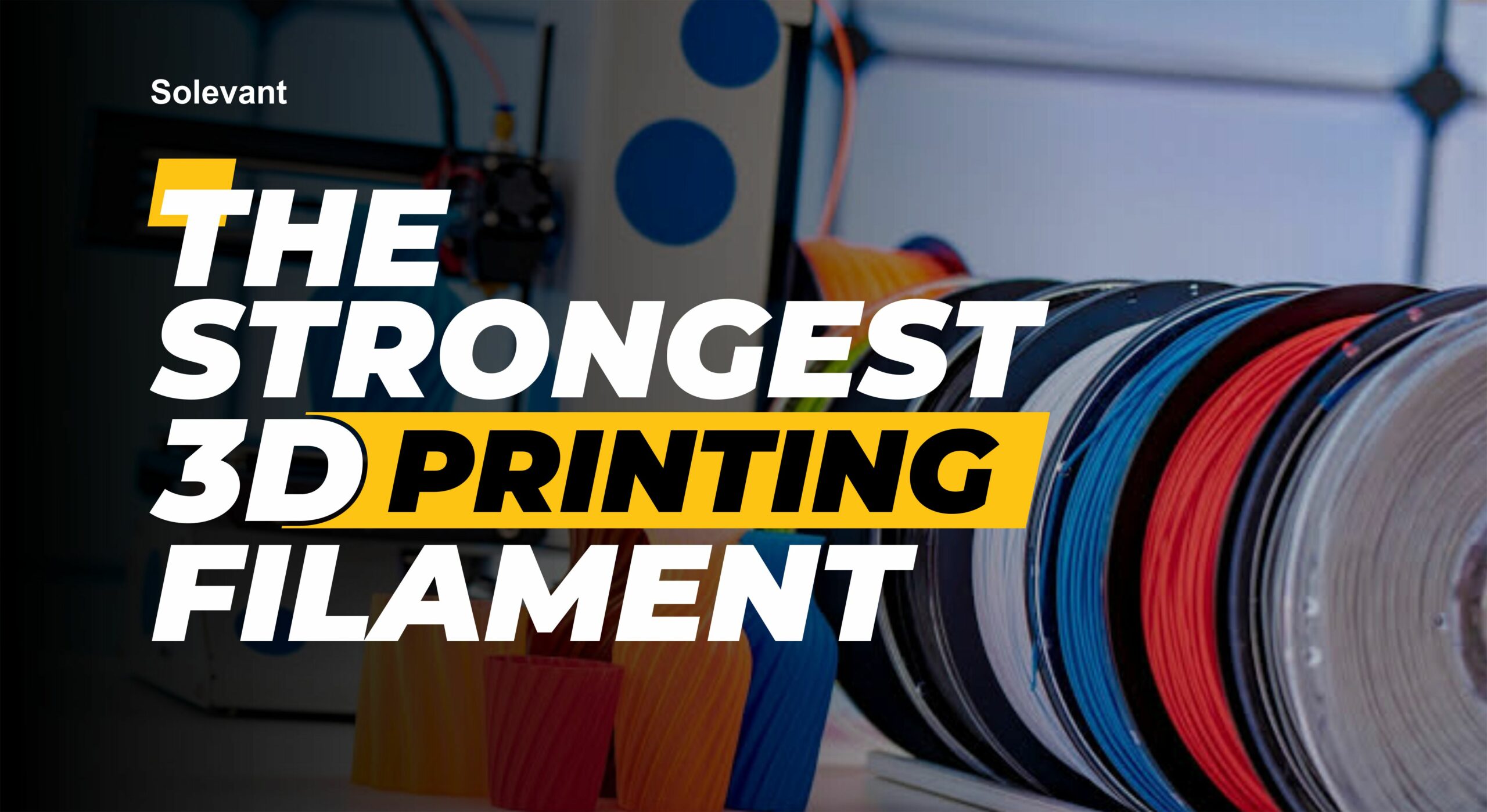 The Strongest 3D Printing Filament in 2023