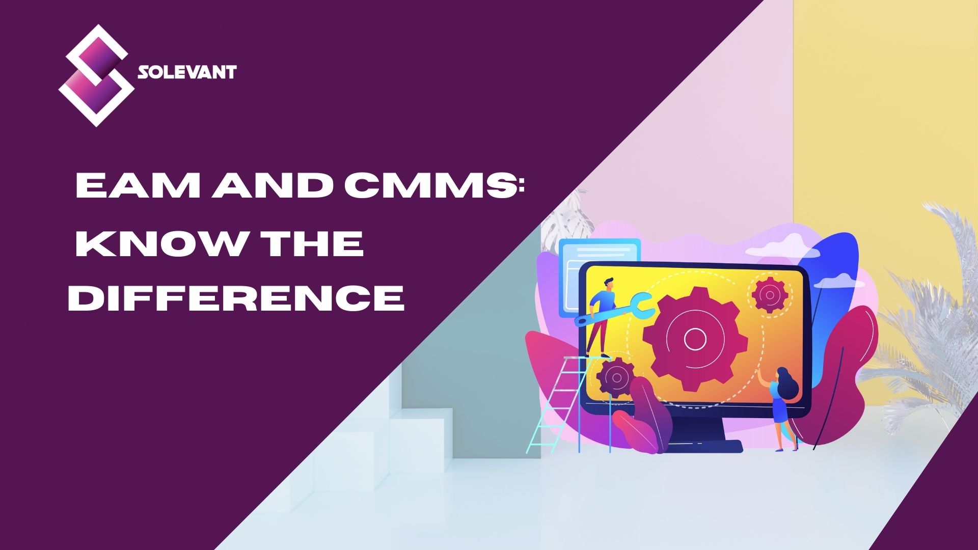 EAM and CMMS: Know the Difference