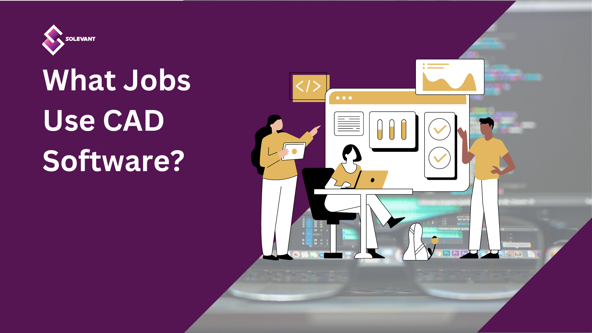 What Jobs Use CAD Software? A Comprehensive Guide