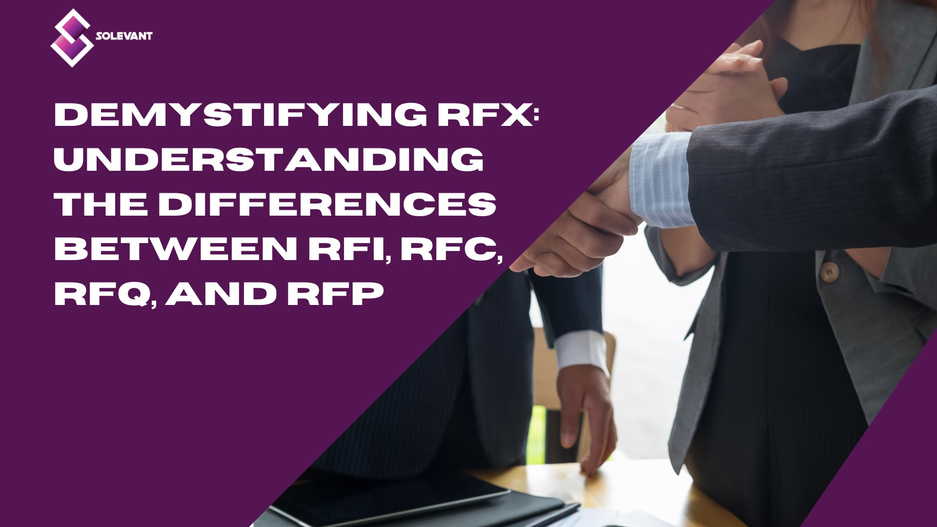 Demystifying RFx: Understanding the Differences between RFI, RFC, RFQ, and RFP