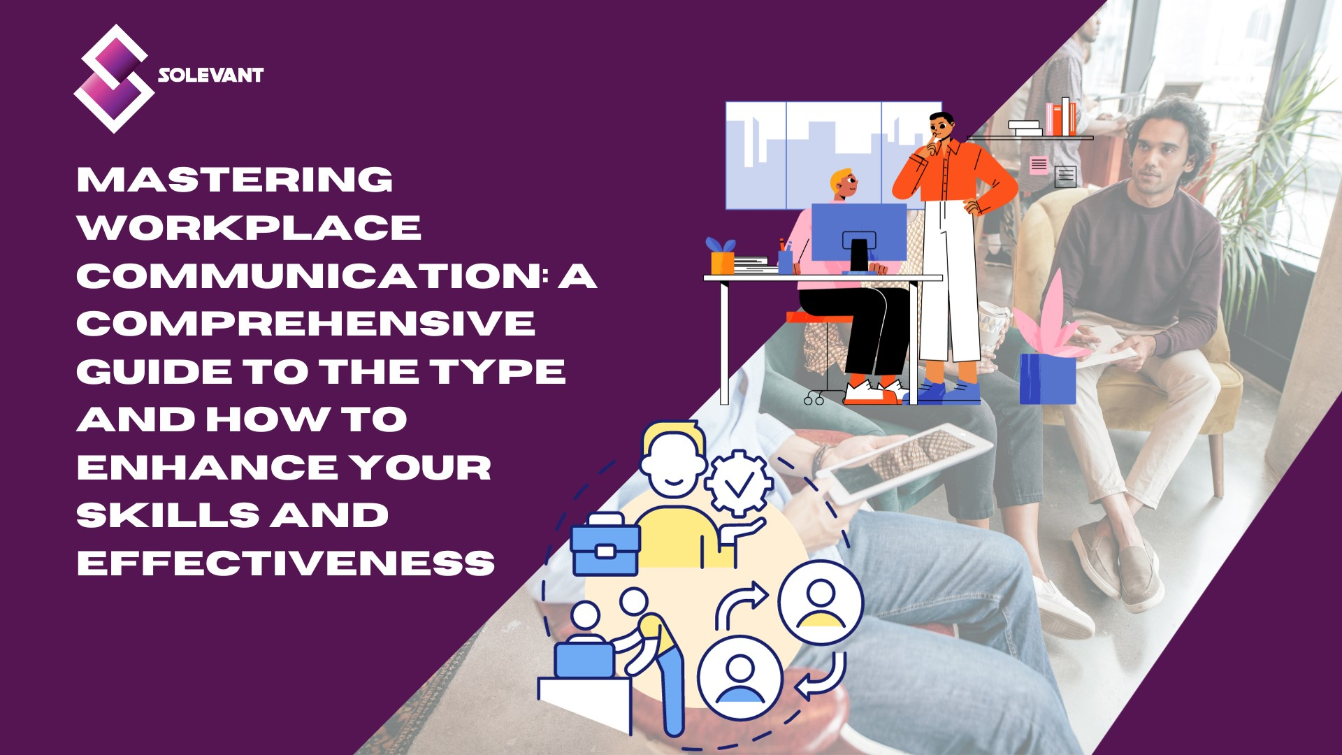 Mastering Workplace Communication: Key Skills For Success