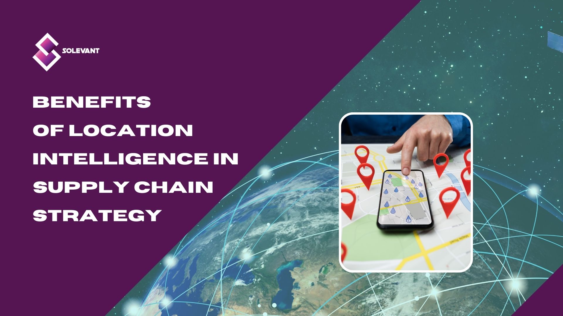 Benefits of Location Intelligence in Supply Chain Strategy