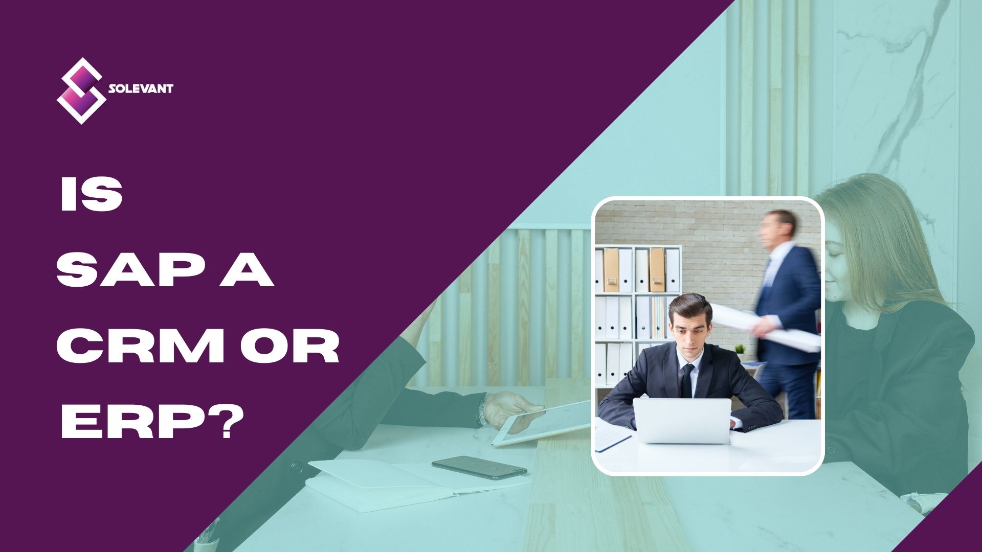 Is SAP a CRM or ERP? 