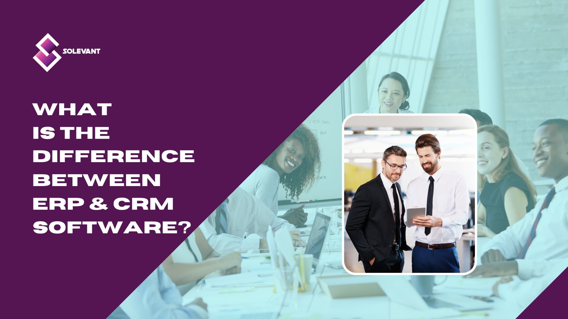 What Is the Difference Between ERP & CRM Software?