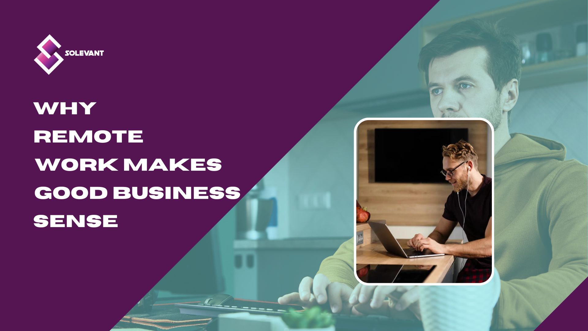 Compelling Reasons Why Remote Work Makes Good Business Sense