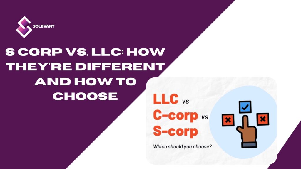 S Corp vs. LLC: How They’re Different and How to Choose