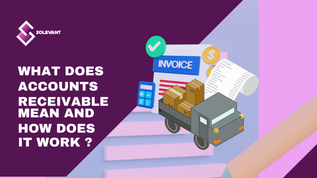 What does accounts receivable mean and how does it work?