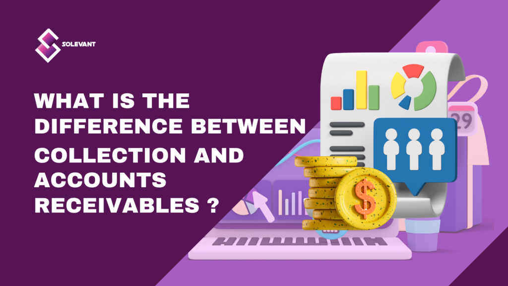 What is the difference between collections and accounts receivable?